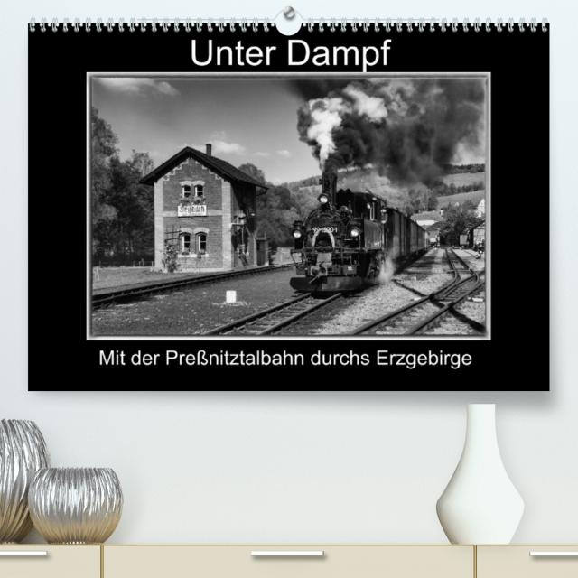 Unter Dampf - Mit der Preßnitztalbahn durchs Erzgebirge (Premium, hochwertiger DIN A2 Wandkalender 2023, Kunstdruck in Hochglanz)