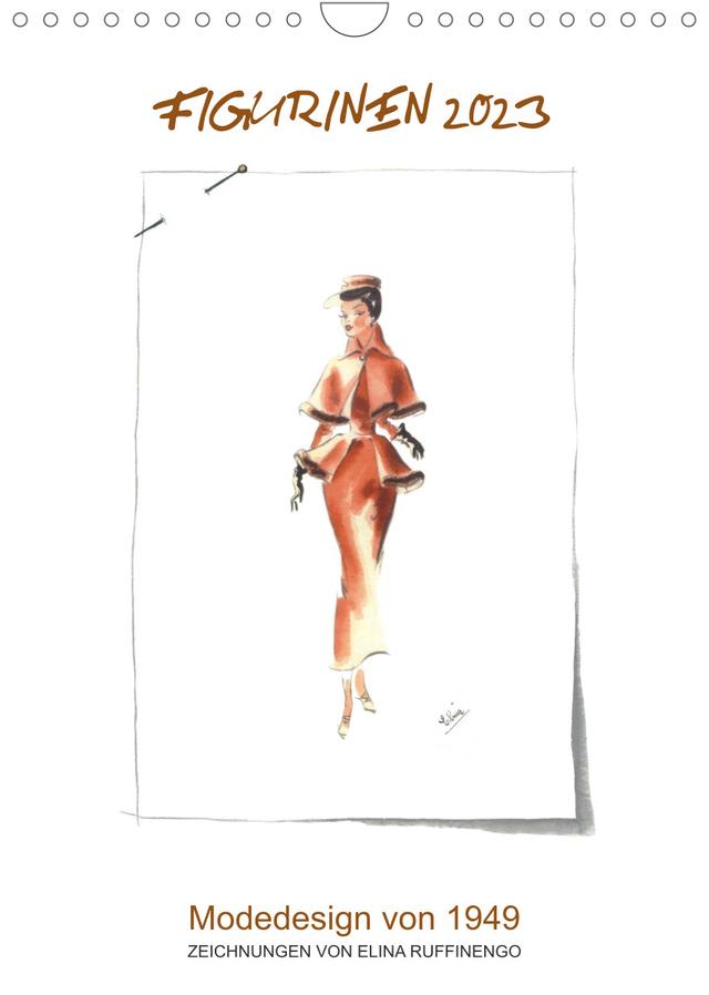 FIGURINEN 2023 - Modedesign von 1949 - Zeichnungen von Elina Ruffinengo (Wandkalender 2023 DIN A4 hoch)