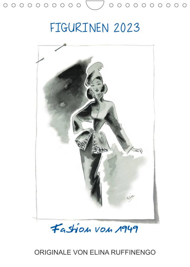 FIGURINEN 2023 - Fashion von 1949 - Originale von Elina Ruffinengo (Wandkalender 2023 DIN A4 hoch)