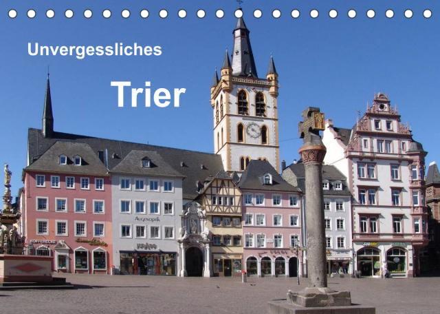 Unvergessliches Trier (Tischkalender 2023 DIN A5 quer)