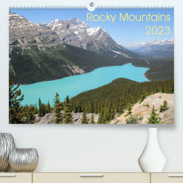 Rocky Mountains 2023 (Premium, hochwertiger DIN A2 Wandkalender 2023, Kunstdruck in Hochglanz)