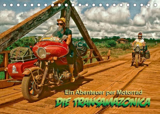 Ein Abenteuer per Motorrad - DIE TRANSAMAZONICA (Tischkalender 2023 DIN A5 quer)