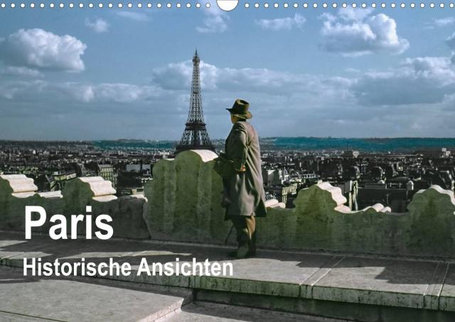 Paris - Historische Ansichten (Wandkalender 2023 DIN A3 quer)