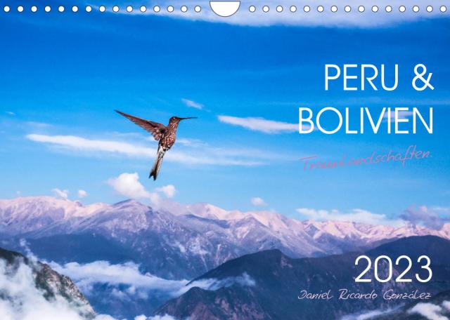 Peru und Bolivien - Traumlandschaften (Wandkalender 2023 DIN A4 quer)