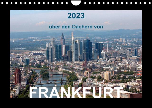 über den Dächern von FRANKFURT (Wandkalender 2023 DIN A4 quer)