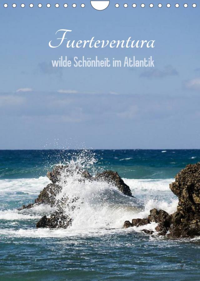 Fuerteventura, wilde Schönheit im Atlantik (Wandkalender 2023 DIN A4 hoch)