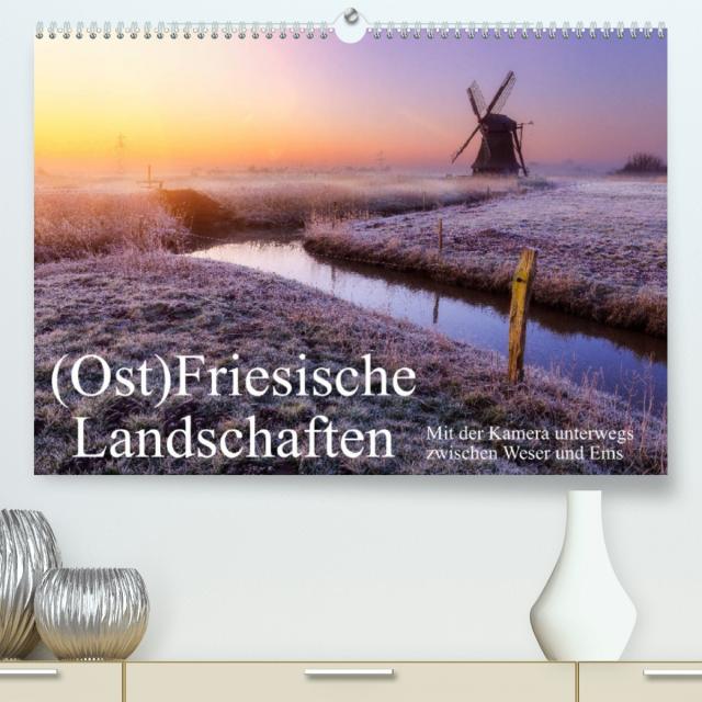 (Ost)Friesische Landschaften (Premium, hochwertiger DIN A2 Wandkalender 2023, Kunstdruck in Hochglanz)