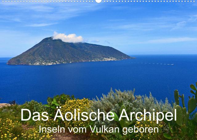 Das Äolische Archipel - Inseln vom Vulkan geboren (Wandkalender 2023 DIN A2 quer)