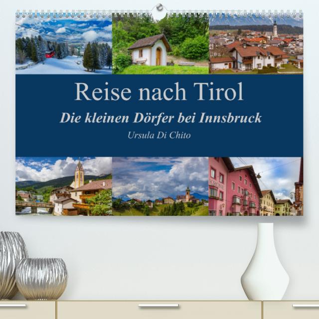 Reise nach Tirol - Die kleinen Dörfer bei Innsbruck (Premium, hochwertiger DIN A2 Wandkalender 2023, Kunstdruck in Hochglanz)