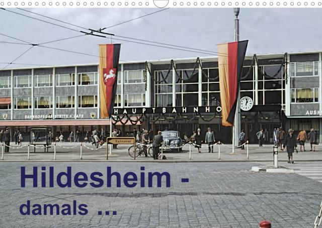 Hildesheim - damals ... (Wandkalender 2023 DIN A3 quer)