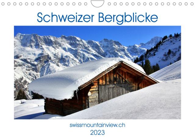 Schweizer Bergblicke (Wandkalender 2023 DIN A4 quer)