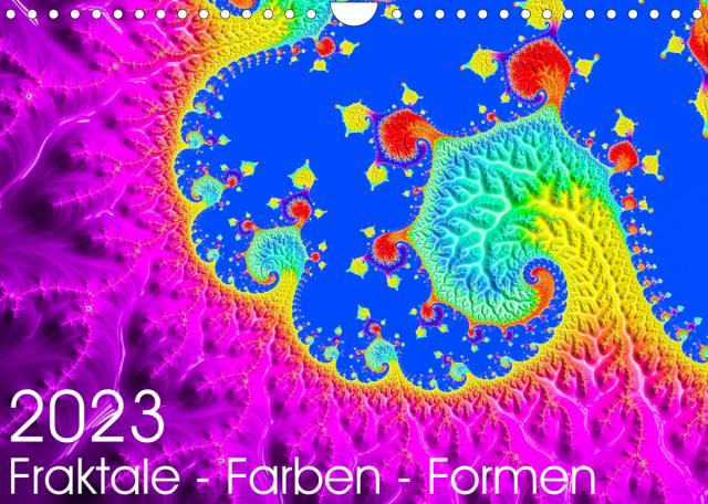 Fraktale - Farben - Formen 2023 (Wandkalender 2023 DIN A4 quer)