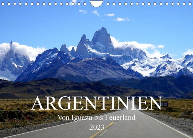 Argentinien - Von Iguazu bis Feuerland (Wandkalender 2023 DIN A4 quer)