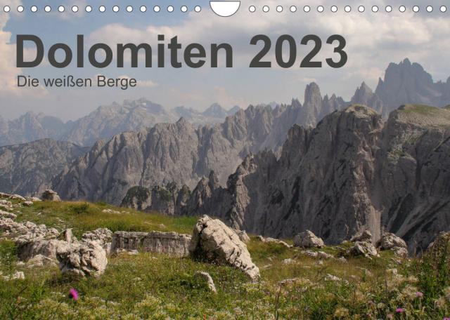 Dolomiten 2023 - Die weißen Berge (Wandkalender 2023 DIN A4 quer)