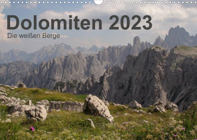 Dolomiten 2023 - Die weißen Berge (Wandkalender 2023 DIN A3 quer)