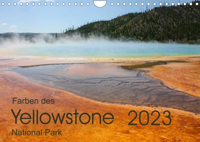 Farben des Yellowstone National Park 2023 (Wandkalender 2023 DIN A4 quer)