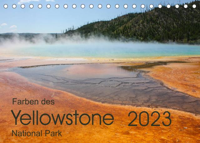 Farben des Yellowstone National Park 2023 (Tischkalender 2023 DIN A5 quer)