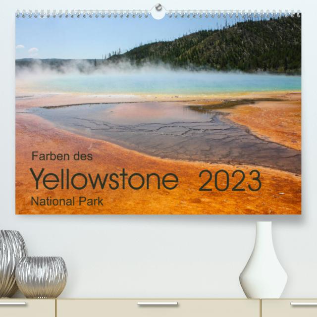 Farben des Yellowstone National Park 2023 (Premium, hochwertiger DIN A2 Wandkalender 2023, Kunstdruck in Hochglanz)