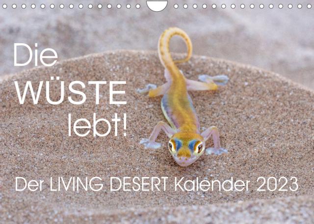 Die Wüste lebt! - Der LIVING DESERT Kalender 2023 (Wandkalender 2023 DIN A4 quer)