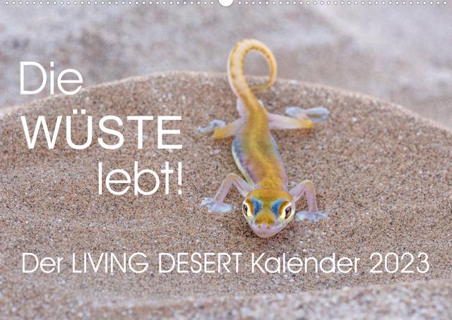 Die Wüste lebt! - Der LIVING DESERT Kalender 2023 (Wandkalender 2023 DIN A2 quer)