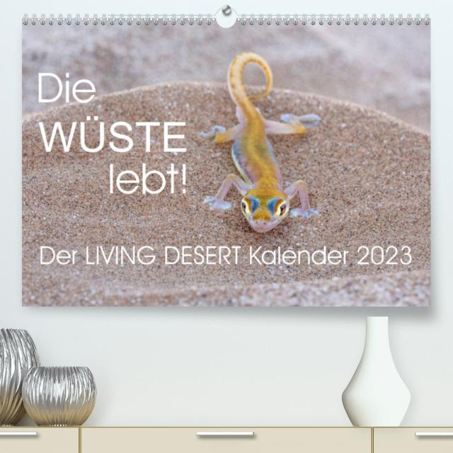 Die Wüste lebt! - Der LIVING DESERT Kalender 2023 (Premium, hochwertiger DIN A2 Wandkalender 2023, Kunstdruck in Hochglanz)