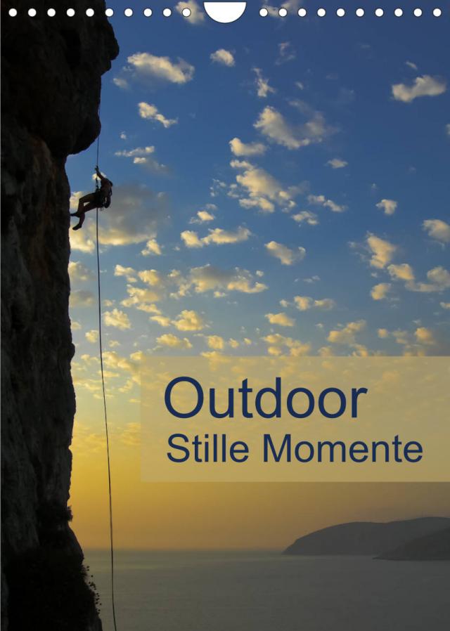 Outdoor-Stille Momente (Wandkalender 2023 DIN A4 hoch)