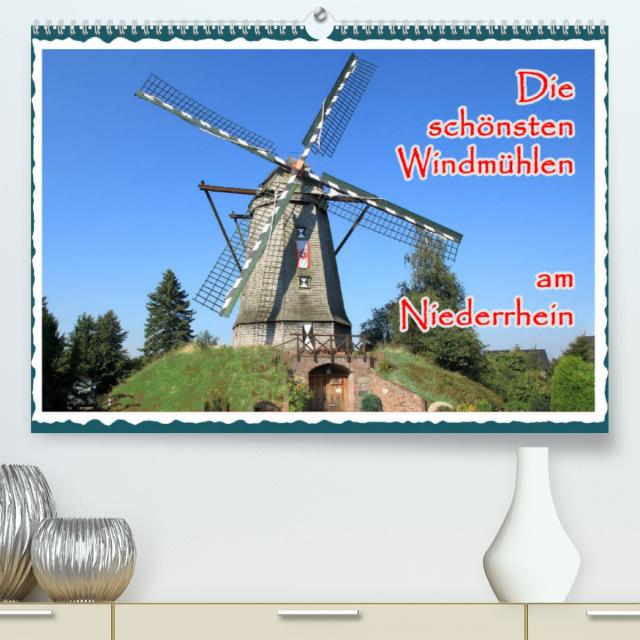 Die schönsten Windmühlen am Niederrhein (Premium, hochwertiger DIN A2 Wandkalender 2023, Kunstdruck in Hochglanz)