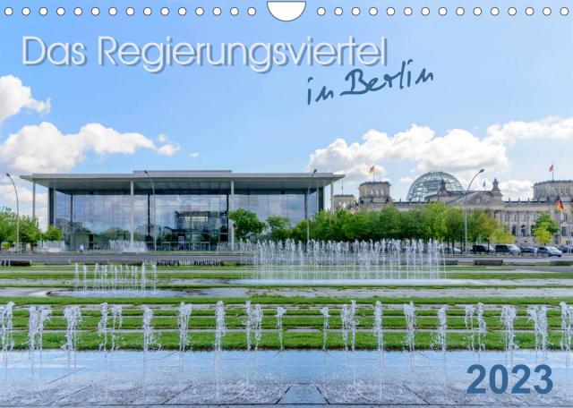Das Regierungsviertel in Berlin (Wandkalender 2023 DIN A4 quer)