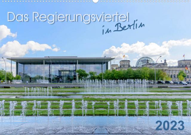 Das Regierungsviertel in Berlin (Wandkalender 2023 DIN A2 quer)