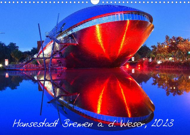 Kalender Hansestadt Bremen a. d. Weser, 2023 (Wandkalender 2023 DIN A3 quer)