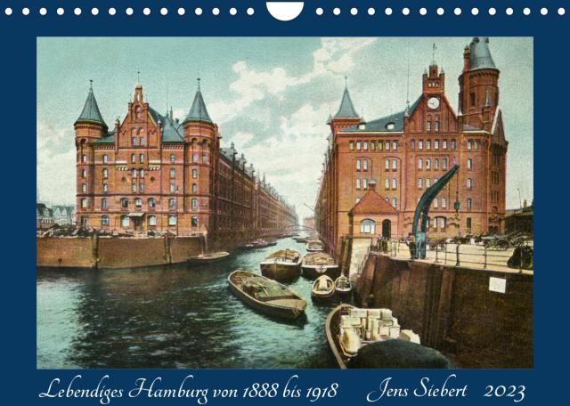 Lebendiges Hamburg von 1888 bis 1918 (Wandkalender 2023 DIN A4 quer)
