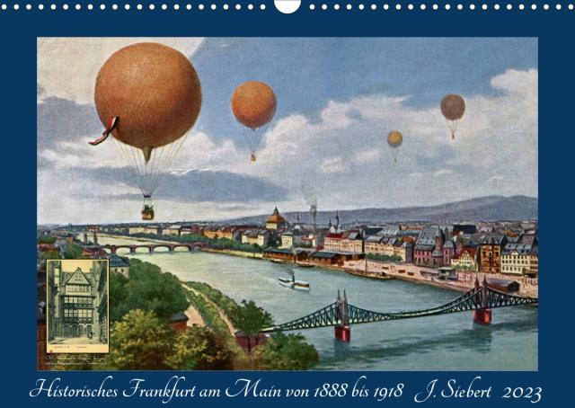 Historisches Frankfurt am Main von 1888 bis 1918 (Wandkalender 2023 DIN A3 quer)