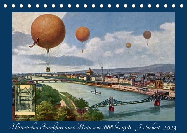 Historisches Frankfurt am Main von 1888 bis 1918 (Tischkalender 2023 DIN A5 quer)