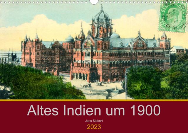 Altes Indien um 1900 (Wandkalender 2023 DIN A3 quer)