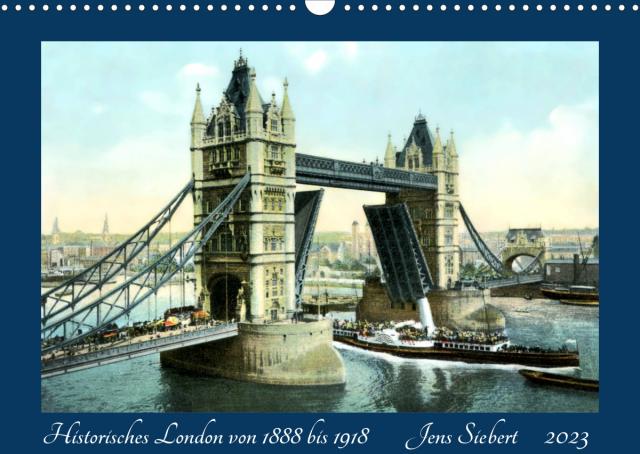 Historisches London von 1888 bis 1918 (Wandkalender 2023 DIN A3 quer)