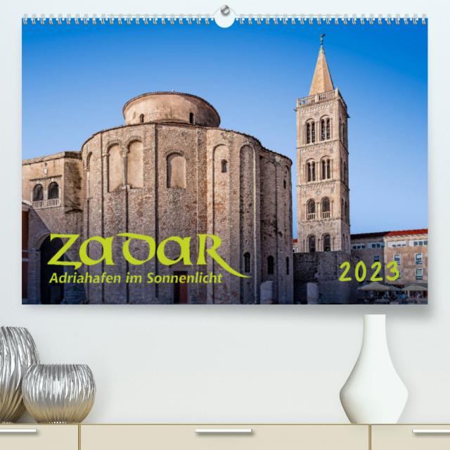 Zadar, Adriahafen im Sonnenlicht (Premium, hochwertiger DIN A2 Wandkalender 2023, Kunstdruck in Hochglanz)