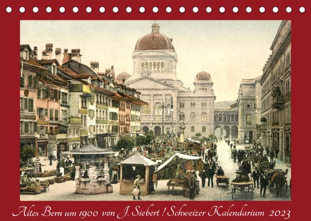 Altes Bern um 1900CH-Version (Tischkalender 2023 DIN A5 quer)
