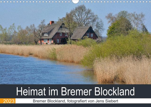 Heimat im Bremer Blockland (Wandkalender 2023 DIN A3 quer)