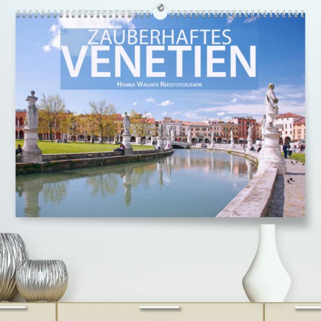 Zauberhaftes Venetien (Premium, hochwertiger DIN A2 Wandkalender 2023, Kunstdruck in Hochglanz)