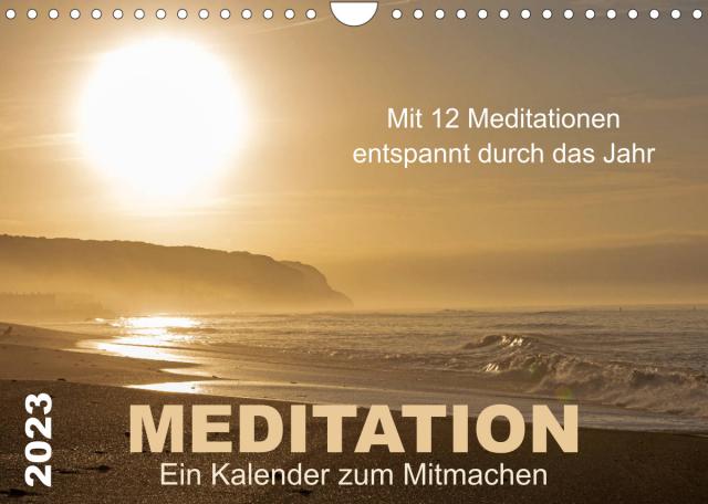 Meditation - Ein Kalender zum Mitmachen (Wandkalender 2023 DIN A4 quer)