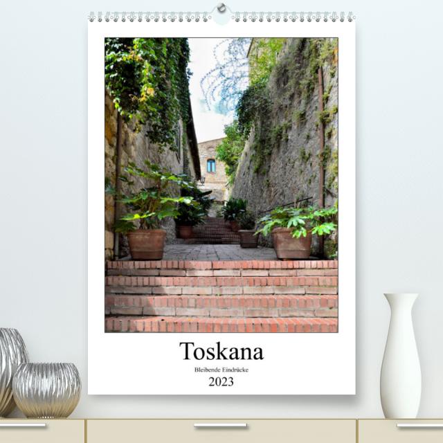 Toskana - Bleibende Eindrücke (Premium, hochwertiger DIN A2 Wandkalender 2023, Kunstdruck in Hochglanz)
