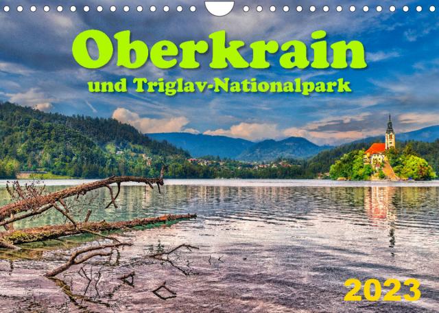 Oberkrain und Triglav-Nationalpark (Wandkalender 2023 DIN A4 quer)