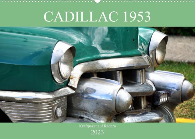 Cadillac 1953 - Kraftpaket auf Rädern (Wandkalender 2023 DIN A2 quer)