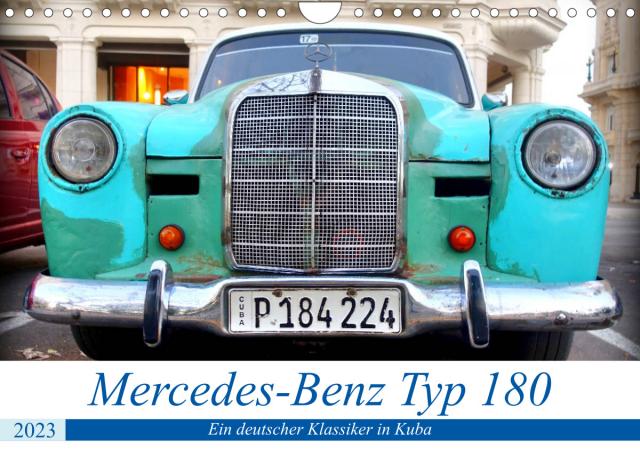 Mercedes-Benz Typ 180 - Ein deutscher Klassiker in Kuba (Wandkalender 2023 DIN A4 quer)