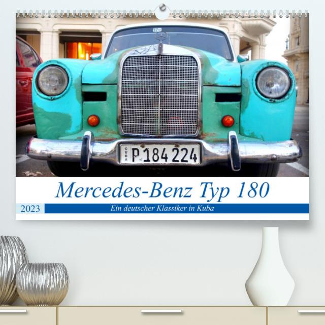 Mercedes-Benz Typ 180 - Ein deutscher Klassiker in Kuba (Premium, hochwertiger DIN A2 Wandkalender 2023, Kunstdruck in Hochglanz)