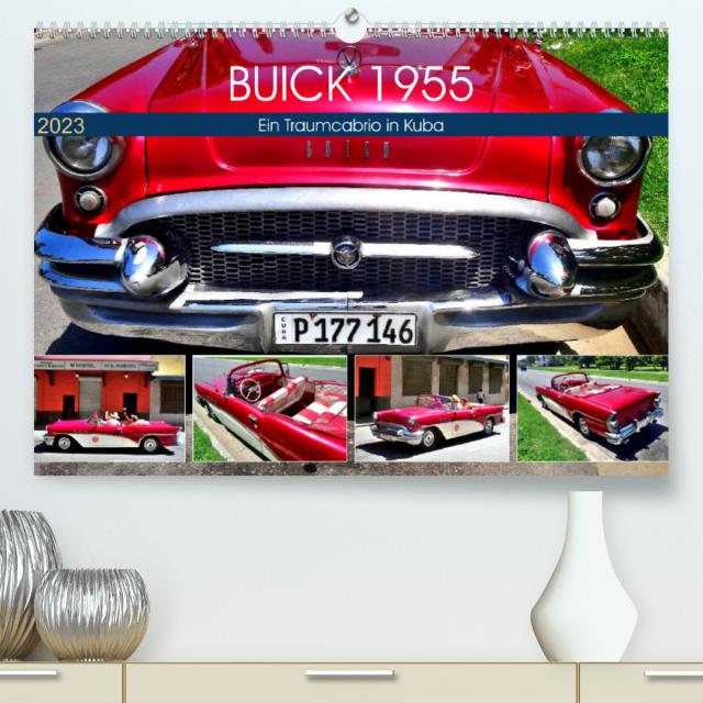 BUICK 1955 - Ein Traumcabrio in Kuba (Premium, hochwertiger DIN A2 Wandkalender 2023, Kunstdruck in Hochglanz)