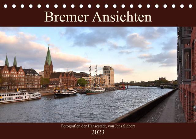 Bremer Ansichten (Tischkalender 2023 DIN A5 quer)