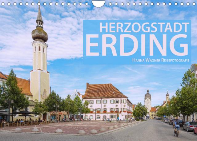 Herzogstadt Erding (Wandkalender 2023 DIN A4 quer)