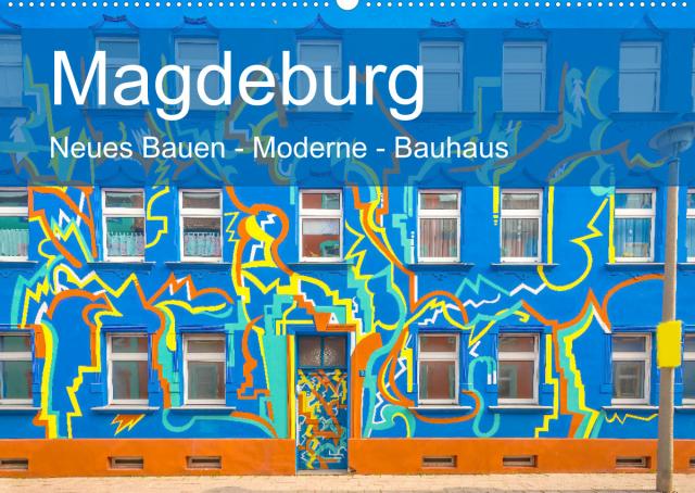 Magdeburg - Neues Bauen - Moderne - Bauhaus (Wandkalender 2023 DIN A2 quer)