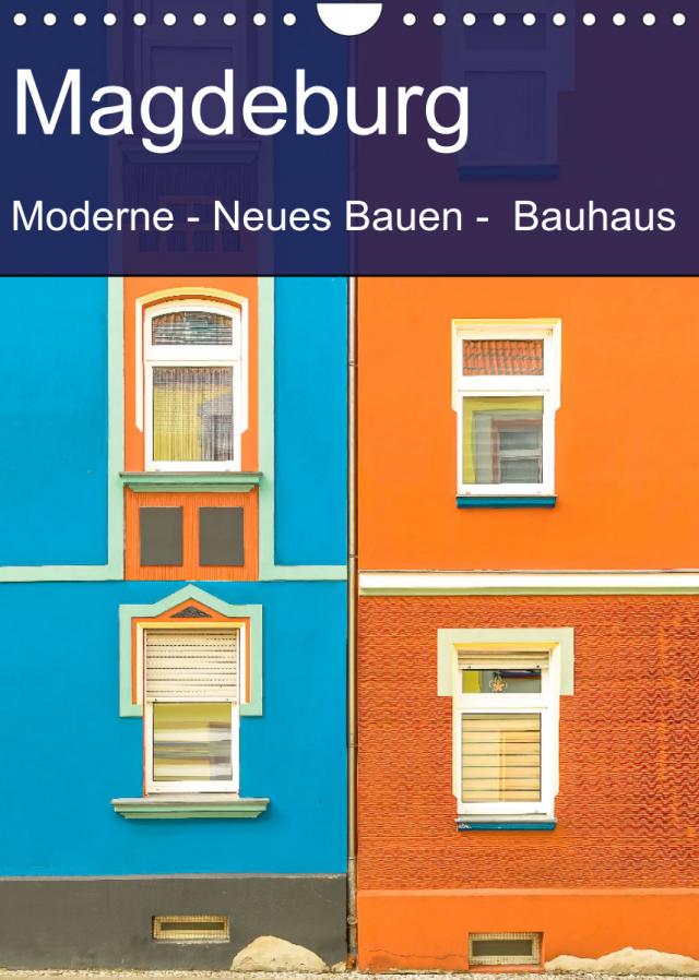 Magdeburg - Moderne - Neues Bauen - Bauhaus (Wandkalender 2023 DIN A4 hoch)